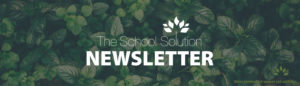 The School Solution Newsletter